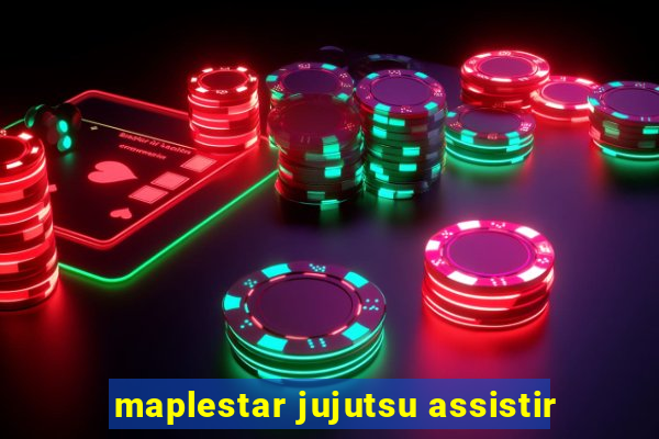 maplestar jujutsu assistir